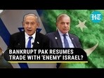 BANKRUPT PAK RESUMES TRADE WITH 'ENEMY' ISRAEL?