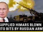 U.S-SUPPLIED HIMARS BLOWN UP INTO BITS BY RUSSIAN ARMY