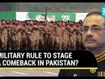 MILITARY RULE TO STAGE A COMEBACK IN PAKISTAN? MILITARY RULE TO STAGE A COMEBACK IN PAKISTAN?