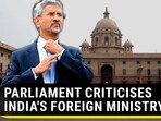 PARLIAMENT CRITICISES INDIA'S FOREIGN MINISTRY?