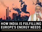 HOW INDIA IS FULFILLING EUROPE'S ENERGY NEEDS