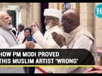 HOW PM MODI PROVED THIS MUSLIM ARTIST 'WRONG' HOW PM MODI PROVED THIS MUSLIM ARTIST 'WRONG'