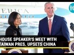 HOUSE SPEAKER'S MEET WITH TAIWAN PRES. UPSETS CHINA HOUSE SPEAKER'S MEET WITH TAIWAN PRES. UPSETS CHINA