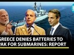 GREECE DENIES BATTERIES TO PAK FOR SUBMARINES: REPORT GREECE DENIES BATTERIES TO PAK FOR SUBMARINES: REPORT