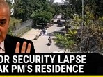 MAJOR SECURITY LAPSE AT PAK PM'S RESIDENCE