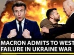 MACRON ADMITS TO WEST'S FAILURE IN UKRAINE WAR MACRON ADMITS TO WEST'S FAILURE IN UKRAINE WAR