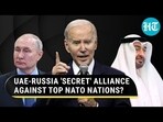 UAE-RUSSIA 'SECRET' ALLIANCE AGAINST TOP NATO NATIONS?