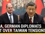 CHINA, GERMAN DIPLOMATS FIGHT OVER TAIWAN TENSIONS CHINA, GERMAN DIPLOMATS FIGHT OVER TAIWAN TENSIONS