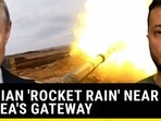 RUSSIAN 'ROCKET RAIN' NEAR CRIMEA'S GATEWAY