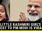 THIS LITTLE KASHMIRI GIRL'S REQUEST TO PM MODI IS VIRAL

