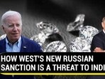 HOW WEST'S NEW RUSSIAN SANCTION IS A THREAT TO INDIANS