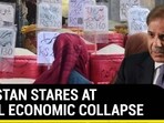 PAKISTAN STARES AT TOTAL ECONOMIC COLLAPSE PAKISTAN STARES AT TOTAL ECONOMIC COLLAPSE