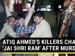 ATIQ AHMED'S KILLERS CHANT 'JAI SHRI RAM' AFTER MURDER