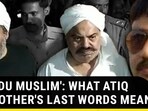 'GUDDU MUSLIM': WHAT ATIQ & BROTHER'S LAST WORDS MEAN 'GUDDU MUSLIM': WHAT ATIQ & BROTHER'S LAST WORDS MEAN
