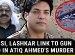 PAK ISI, LASHKAR LINK TO GUN USED IN ATIQ AHMED'S MURDER PAK ISI, LASHKAR LINK TO GUN USED IN ATIQ AHMED'S MURDER