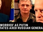 WEST 'WORRIED' AS PUTIN REINSTATES AXED RUSSIAN GENERAL