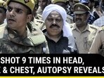 ATIQ SHOT 9 TIMES IN HEAD, NECK & CHEST, AUTOPSY REVEALS ATIQ SHOT 9 TIMES IN HEAD, NECK & CHEST, AUTOPSY REVEALS