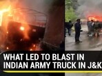 WHAT LED TO BLAST IN INDIAN ARMY TRUCK IN J&K