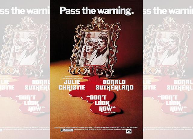 Don’t Look Now. Don’t Look Now.