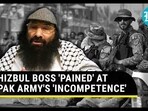 HIZBUL BOSS 'PAINED' AT PAK ARMY'S 'INCOMPETENCE'