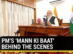 PM'S 'MANN KI BAAT' BEHIND THE SCENES