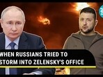 'Russian Army tried to capture my Kyiv office': Zelensky's big reveal amid war in Ukraine