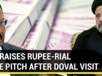 IRAN RAISES RUPEE-RIAL TRADE PITCH AFTER DOVAL VISIT IRAN RAISES RUPEE-RIAL TRADE PITCH AFTER DOVAL VISIT