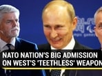 NATO NATION'S BIG ADMISSION ON WEST'S 'TEETHLESS' WEAPONS NATO NATION'S BIG ADMISSION ON WEST'S 'TEETHLESS' WEAPONS