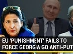 EU 'PUNISHMENT' FAILS TO FORCE GEORGIA GO ANTI-PUTIN EU 'PUNISHMENT' FAILS TO FORCE GEORGIA GO ANTI-PUTIN