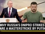 WHY RUSSIA'S DNIPRO STRIKES ARE A MASTERSTROKE BY PUTIN