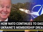 HOW NATO CONTINUES TO DASH UKRAINE'S MEMBERSHIP DREAM HOW NATO CONTINUES TO DASH UKRAINE'S MEMBERSHIP DREAM