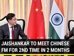 JAISHANKAR TO MEET CHINESE FM FOR 2ND TIME IN 2 MONTHS