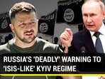 RUSSIA'S 'DEADLY' WARNING TO 'ISIS-LIKE' KYIV REGIME RUSSIA'S 'DEADLY' WARNING TO 'ISIS-LIKE' KYIV REGIME