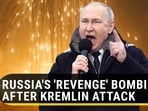 RUSSIA'S 'REVENGE' BOMBINGS AFTER KREMLIN ATTACK