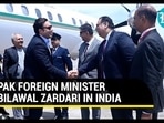 PAK FOREIGN MINISTER BILAWAL ZARDARI IN INDIA PAK FOREIGN MINISTER BILAWAL ZARDARI IN INDIA