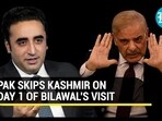 PAK SKIPS KASHMIR ON DAY 1 OF BILAWAL'S VISIT PAK SKIPS KASHMIR ON DAY 1 OF BILAWAL'S VISIT