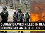 5 ARMY BRAVES KILLED IN BLAST DURING J&K ANTI-TERROR OP 5 ARMY BRAVES KILLED IN BLAST DURING J&K ANTI-TERROR OP