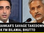 JAISHANKAR'S SAVAGE TAKEDOWN OF PAK FM BILAWAL BHUTTO