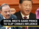 DOVAL MEETS SAUDI PRINCE TO 'CLIP' CHINA'S INFLUENCE DOVAL MEETS SAUDI PRINCE TO 'CLIP' CHINA'S INFLUENCE