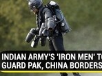 INDIAN ARMY'S 'IRON MEN' TO GUARD PAK, CHINA BORDERS
