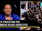 EX-PAKISTAN PM IMRAN KHAN ARRESTED EX-PAKISTAN PM IMRAN KHAN ARRESTED