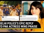 DELHI POLICE'S EPIC REPLY TO PAK ACTRESS WINS PRAISE DELHI POLICE'S EPIC REPLY TO PAK ACTRESS WINS PRAISE