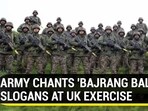 ARMY CHANTS 'BAJRANG BALI' SLOGANS AT UK EXERCISE
