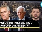 'West Must Stop Arming...': EU Foreign Policy Chief counters NATO head on Ukraine entry 'West Must Stop Arming...': EU Foreign Policy Chief counters NATO head on Ukraine entry