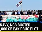 HOW NAVY, NCB BUSTED <span class='webrupee'>₹</span>25,000 CR PAK DRUG PLOT HOW NAVY, NCB BUSTED <span class='webrupee'>₹</span>25,000 CR PAK DRUG PLOT