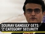 SOURAV GANGULY GETS 'Z' CATEGORY SECURITY
