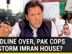 DEADLINE OVER, PAK COPS TO STORM IMRAN HOUSE?