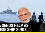 INDIA SENDS HELP AS CHINESE SHIP SINKS