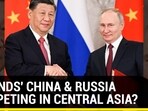'FRIENDS' CHINA & RUSSIA COMPETING IN CENTRAL ASIA? 'FRIENDS' CHINA & RUSSIA COMPETING IN CENTRAL ASIA?