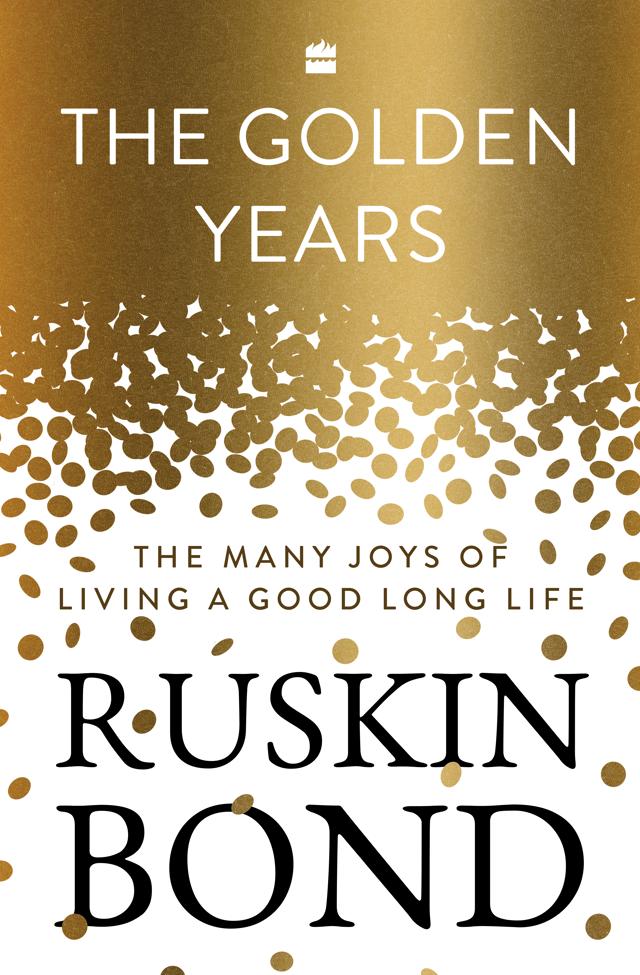 168pp, ₹399; The Golden Years by Ruskin Bond (HarperCollins) 168pp, ₹399; The Golden Years by Ruskin Bond (HarperCollins)